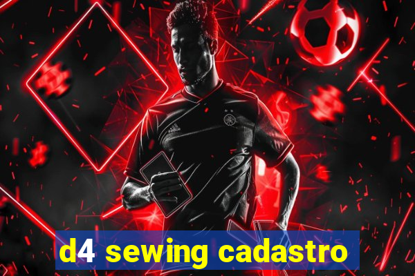 d4 sewing cadastro